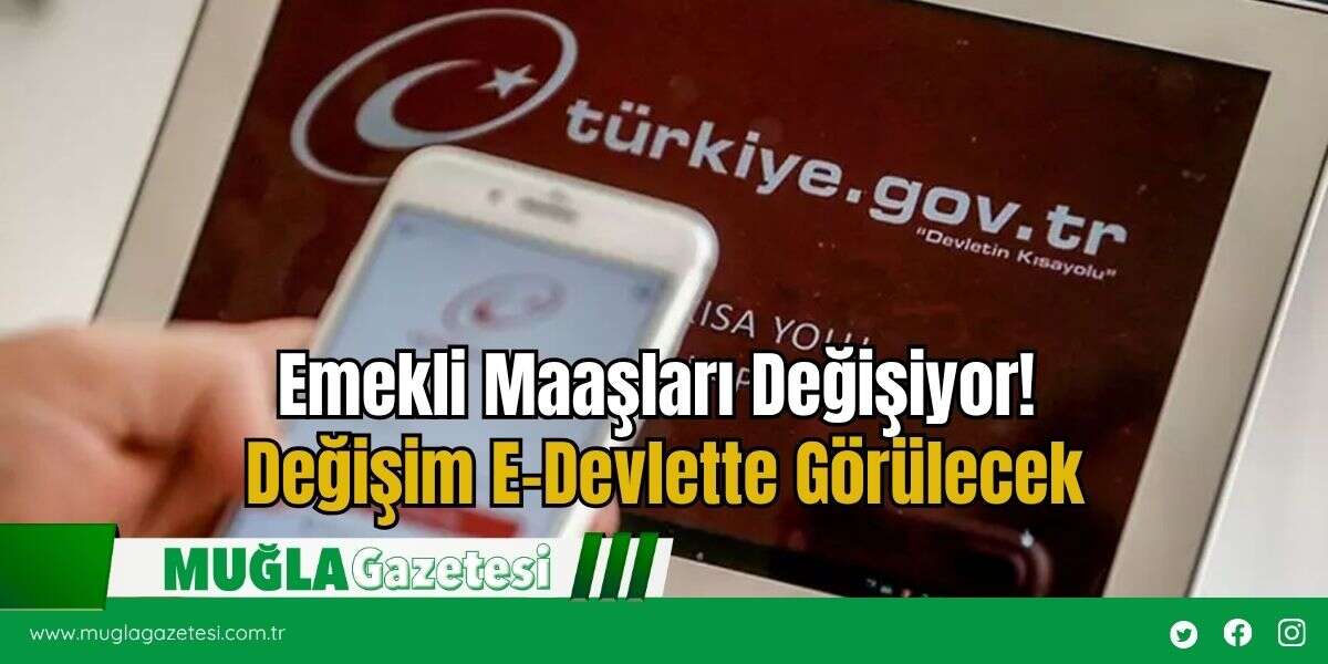 Emekli Maaşları Değişiyor! Değişim E-Devlette Görülecek