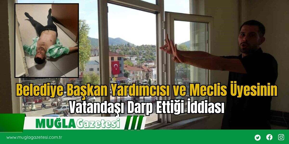 Belediye Başkan Yardımcısı ve Meclis Üyesinin Vatandaşı Darp Ettiği İddiası