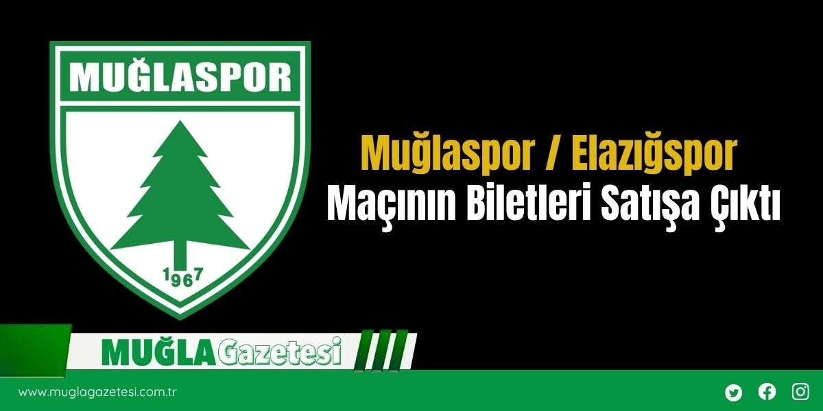 Muğlaspor / Elazığspor Maçının Biletleri Satışa Çıktı