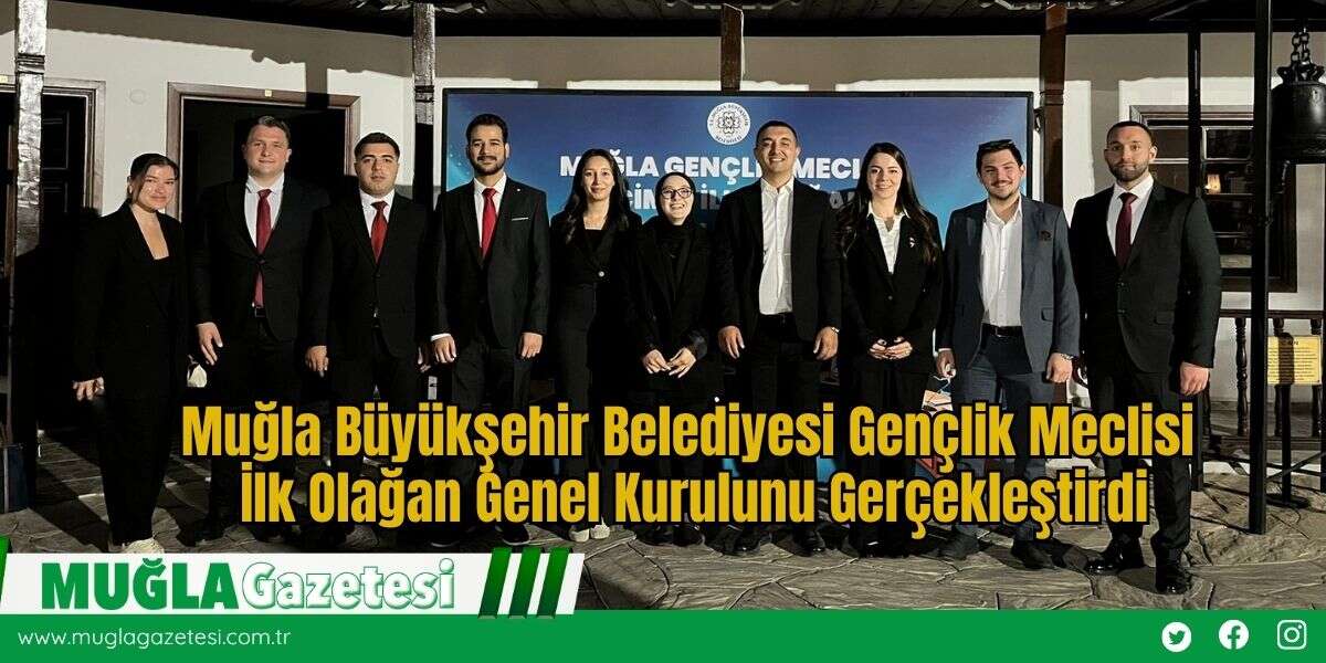 Muğla Büyükşehir Belediyesi Gençlik Meclisi İlk Olağan Genel Kurulunu Gerçekleştirdi