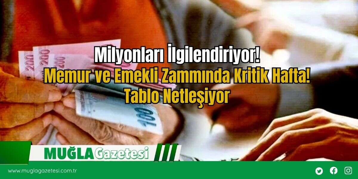 Milyonları İlgilendiriyor! Memur ve Emekli Zammında Kritik Hafta! Tablo Netleşiyor