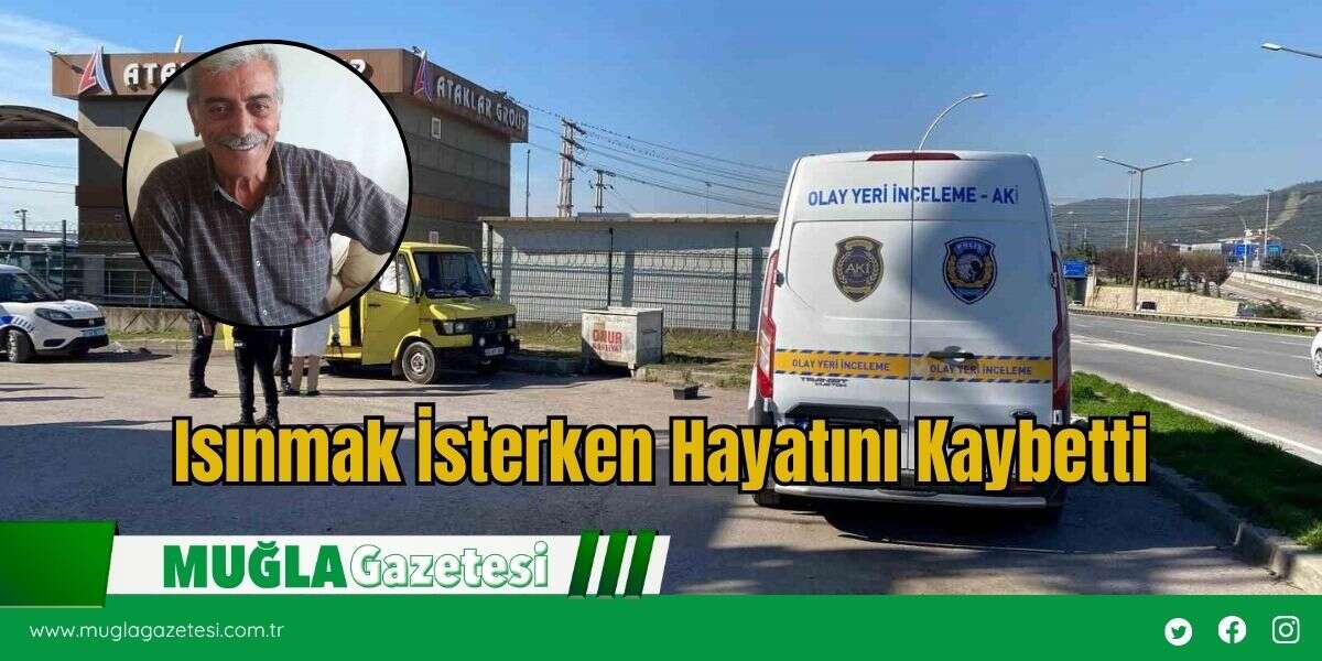 Isınmak İsterken Hayatını Kaybetti