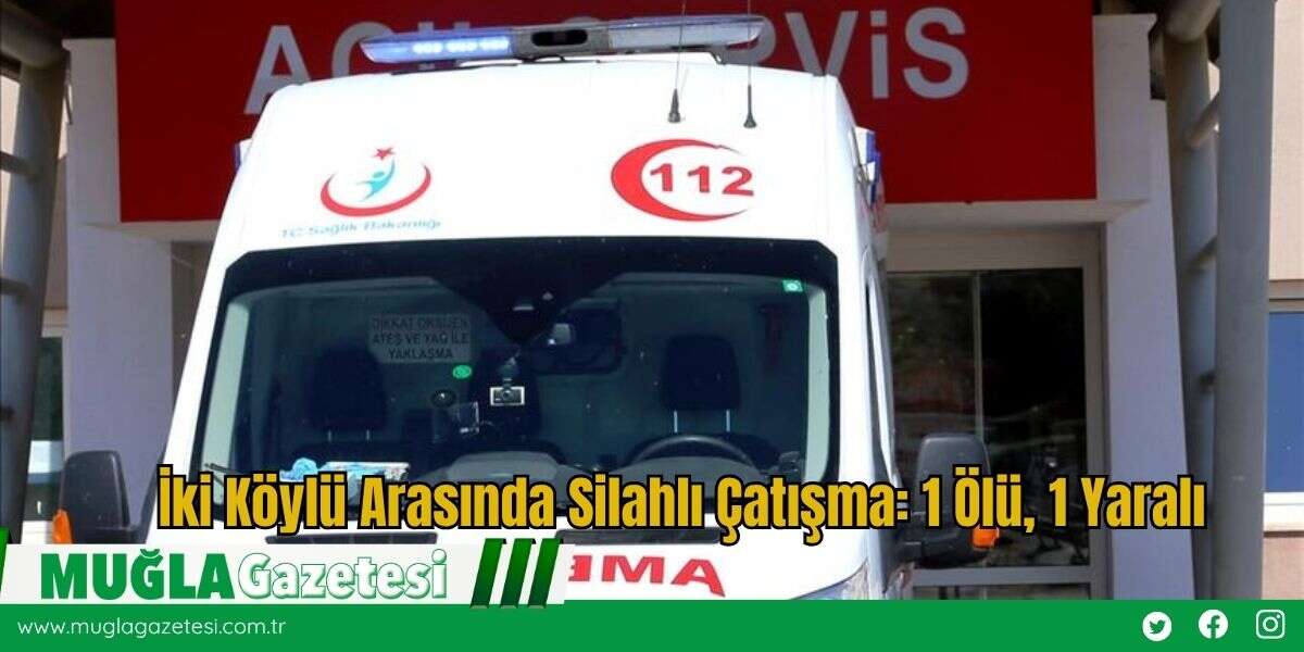 İki Köylü Arasında Silahlı Çatışma: 1 Ölü, 1 Yaralı