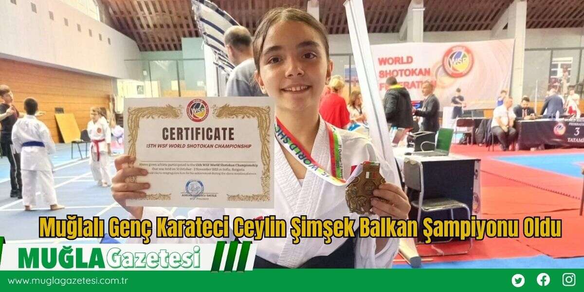 Muğlalı Genç Karateci Ceylin Şimşek Balkan Şampiyonu Oldu