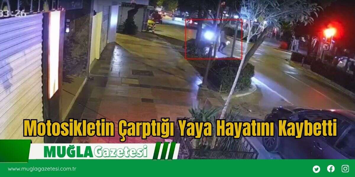 Motosikletin Çarptığı Yaya Hayatını Kaybetti