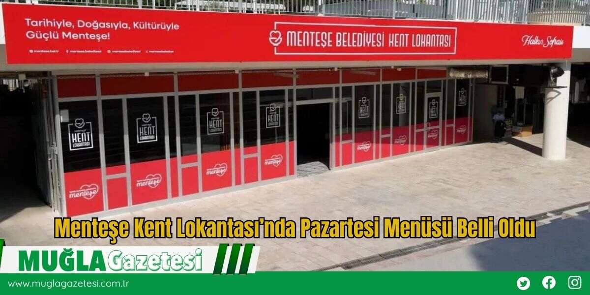 Menteşe Kent Lokantası’nda Pazartesi Menüsü Belli Oldu