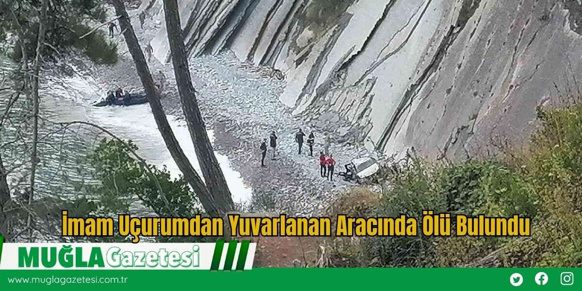 İmam Uçurumdan Yuvarlanan Aracında Ölü Bulundu