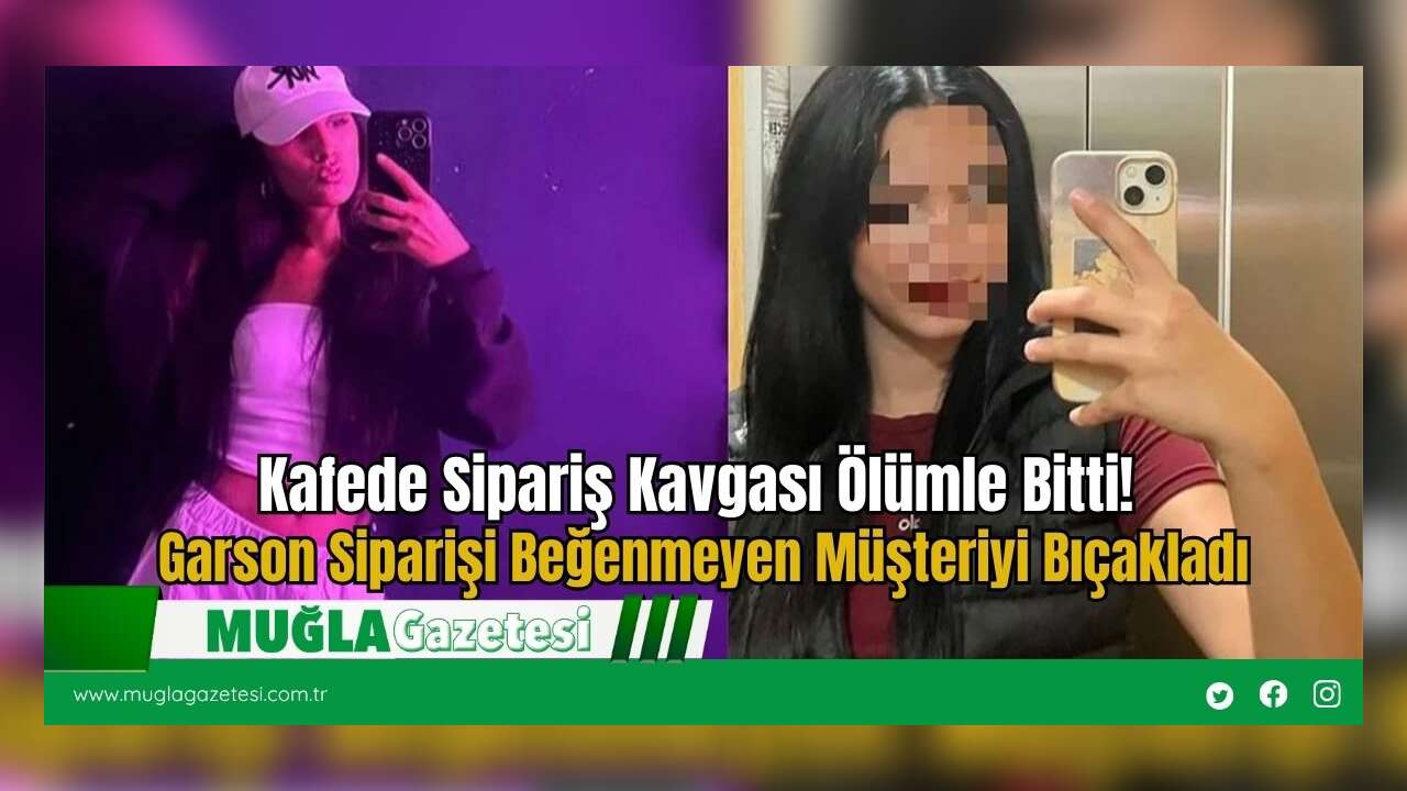 Kafede Sipariş Kavgası Ölümle Bitti! Garson Siparişi Beğenmeyen Müşteriyi Bıçakladı