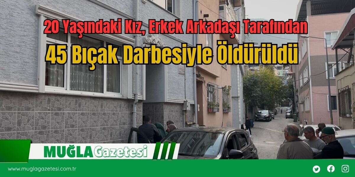 20 Yaşındaki Kız, Erkek Arkadaşı Tarafından 45 Bıçak Darbesiyle Öldürüldü
