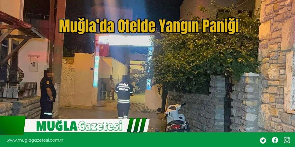 Muğla’da Otelde Yangın Paniği