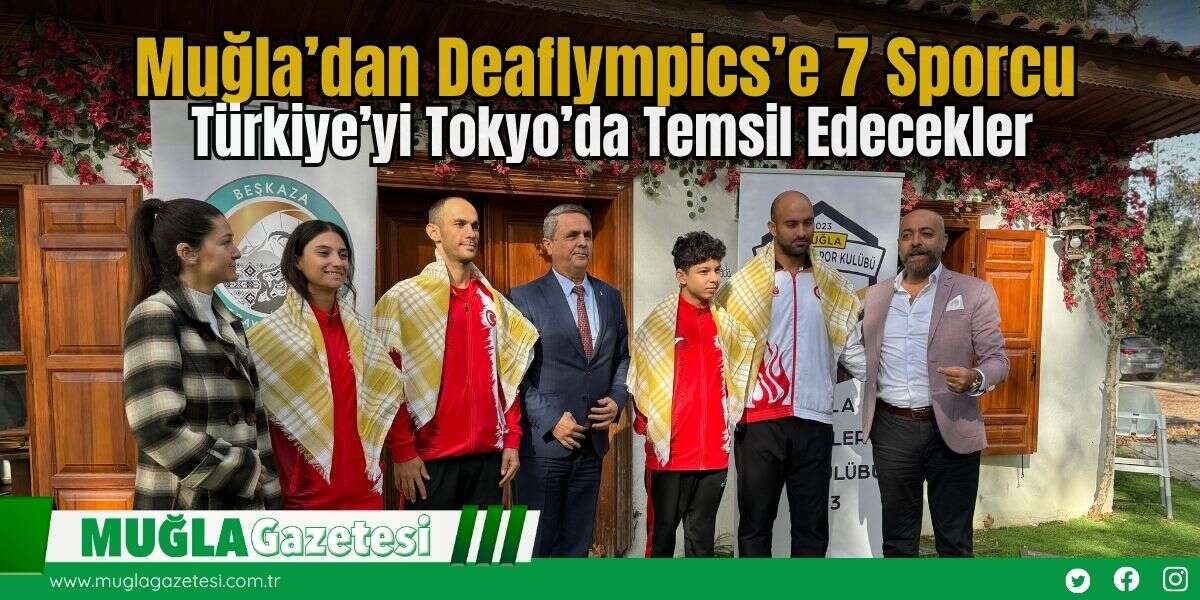 Muğla’dan Deaflympics’e 7 Sporcu: Türkiye’yi Tokyo’da Temsil Edecekler
