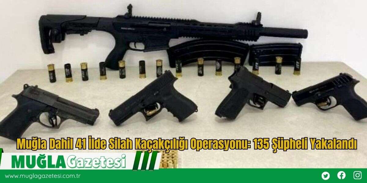 Muğla Dahil 41 İlde Silah Kaçakçılığı Operasyonu: 135 Şüpheli Yakalandı