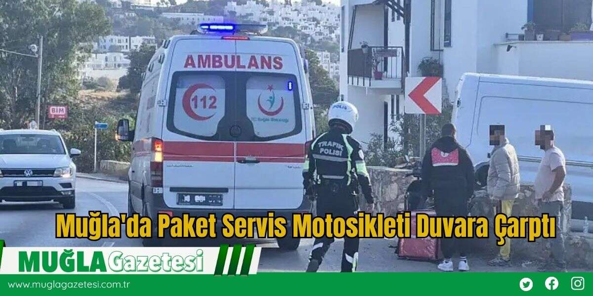 Muğla'da Paket Servis Motosikleti Duvara Çarptı