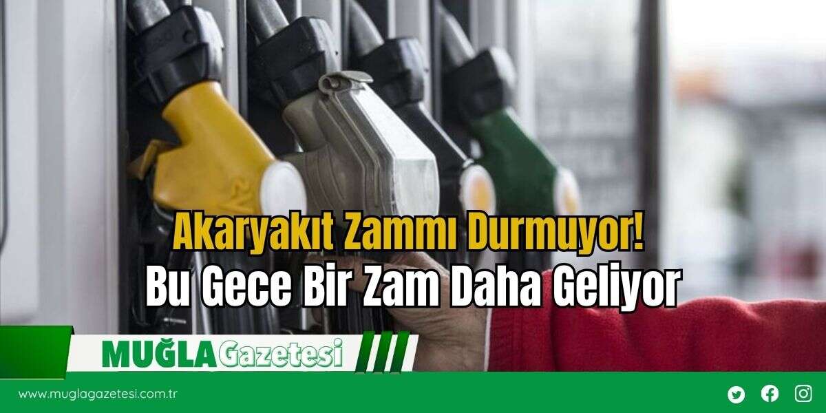 Akaryakıt Zammı Durmuyor! Bu Gece Bir Zam Daha Geliyor
