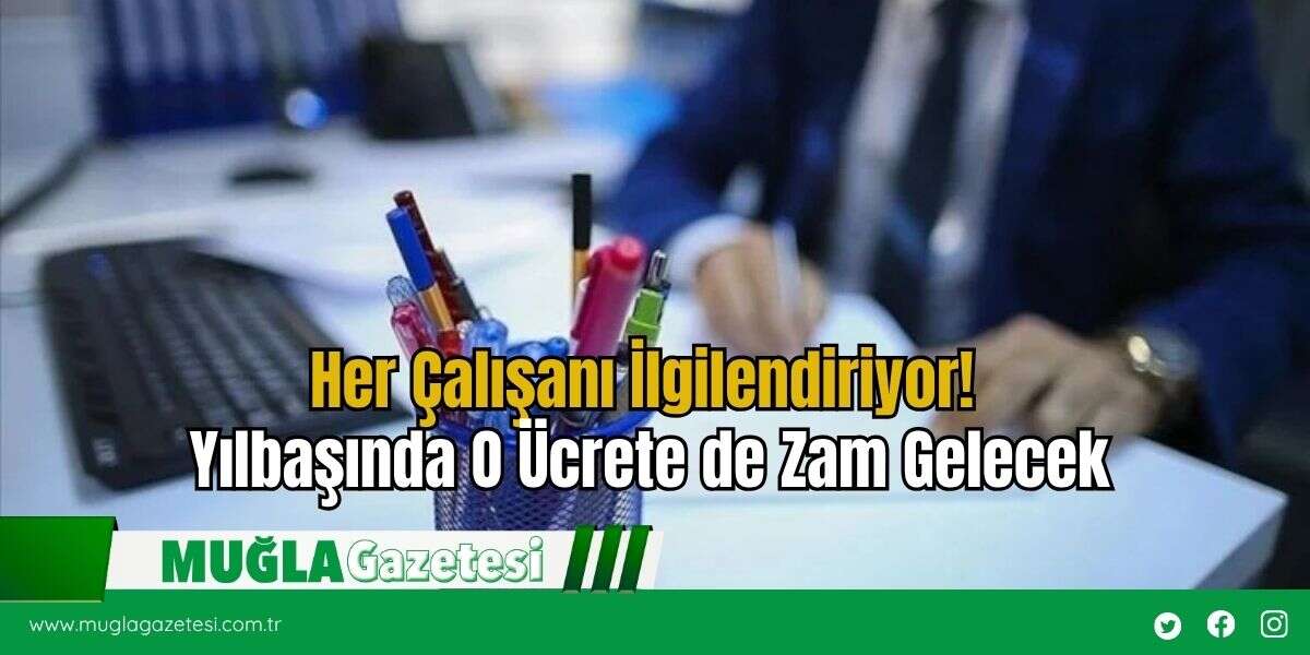 Her Çalışanı İlgilendiriyor! Yılbaşında O Ücrete de Zam Gelecek