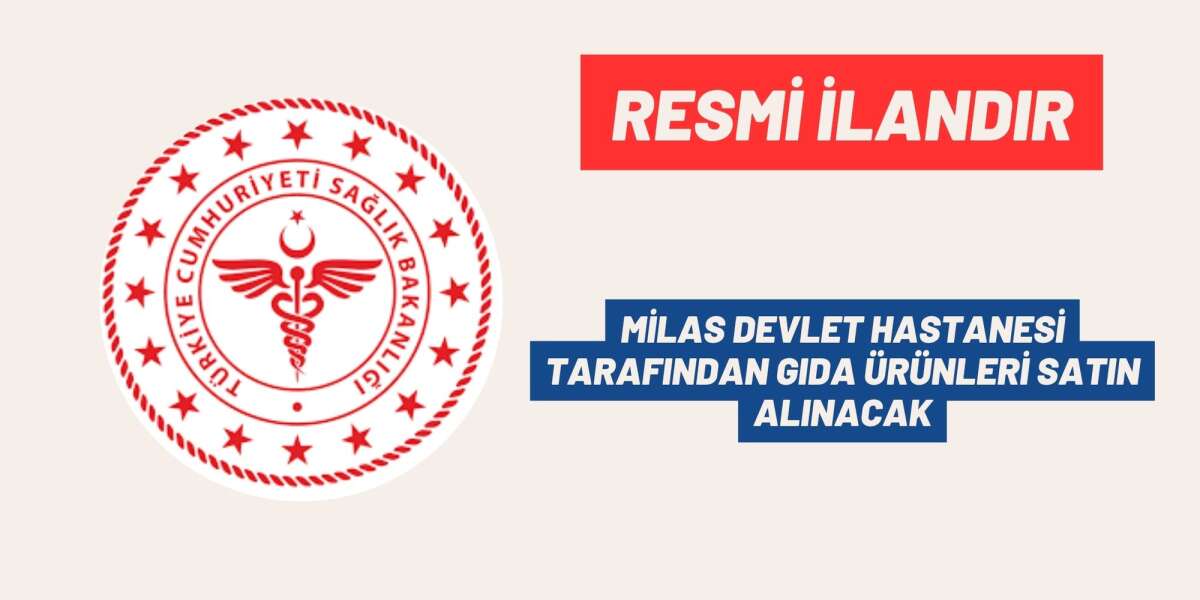 MİLAS DEVLET HASTANESİ TARAFINDAN GIDA ÜRÜNLERİ SATIN ALINACAK