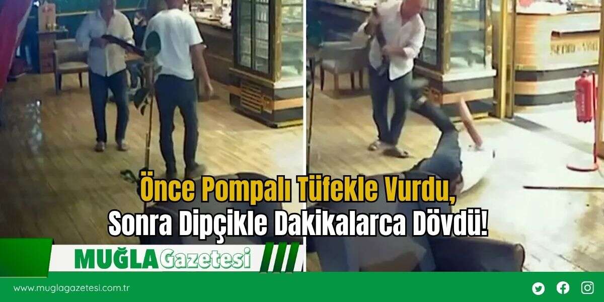 Önce Pompalı Tüfekle Vurdu, Sonra Dipçikle Dakikalarca Dövdü!