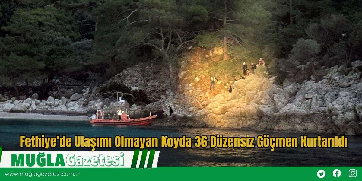 Fethiye’de Ulaşımı Olmayan Koyda 36 Düzensiz Göçmen Kurtarıldı