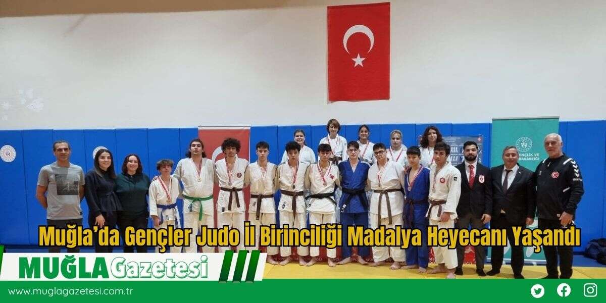 Muğla’da Gençler Judo İl Birinciliği Madalya Heyecanı Yaşandı