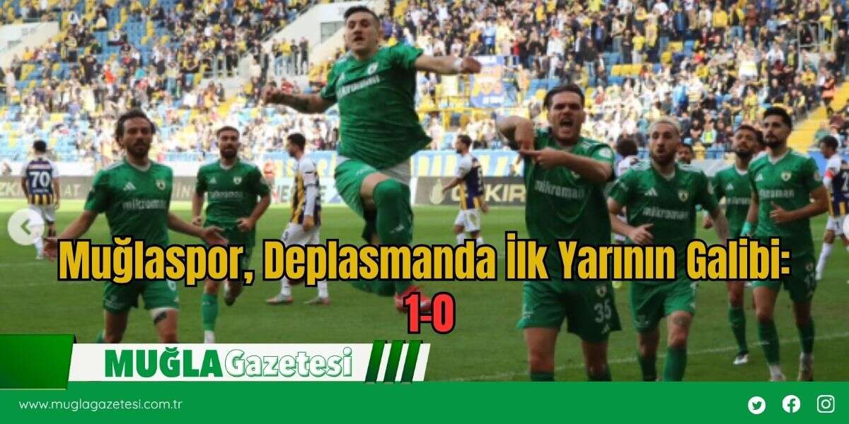 Muğlaspor, Deplasmanda İlk Yarının Galibi: 1-0