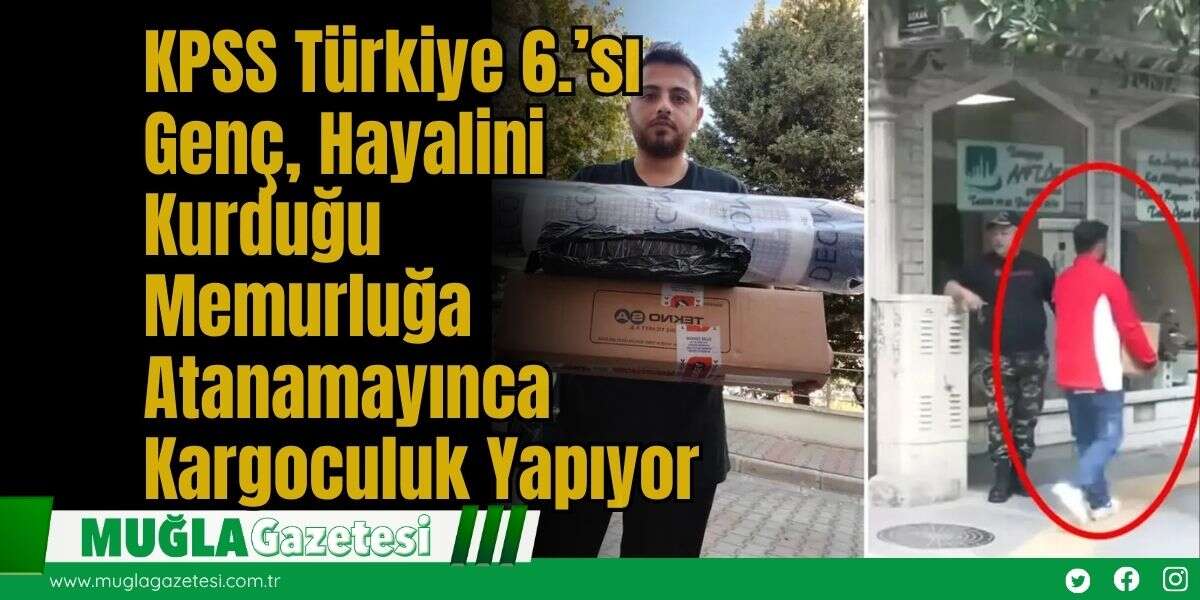 KPSS Türkiye 6.’sı Genç, Hayalini Kurduğu Memurluğa Atanamayınca Kargoculuk Yapıyor