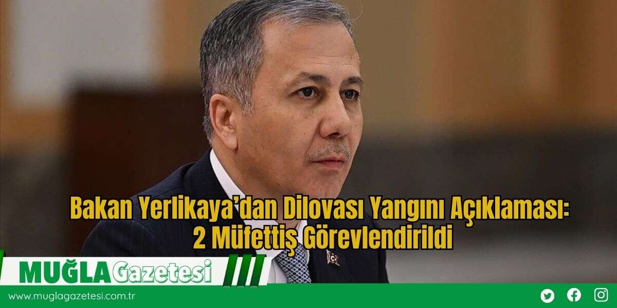 Bakan Yerlikaya’dan Dilovası Yangını Açıklaması: 2 Müfettiş Görevlendirildi
