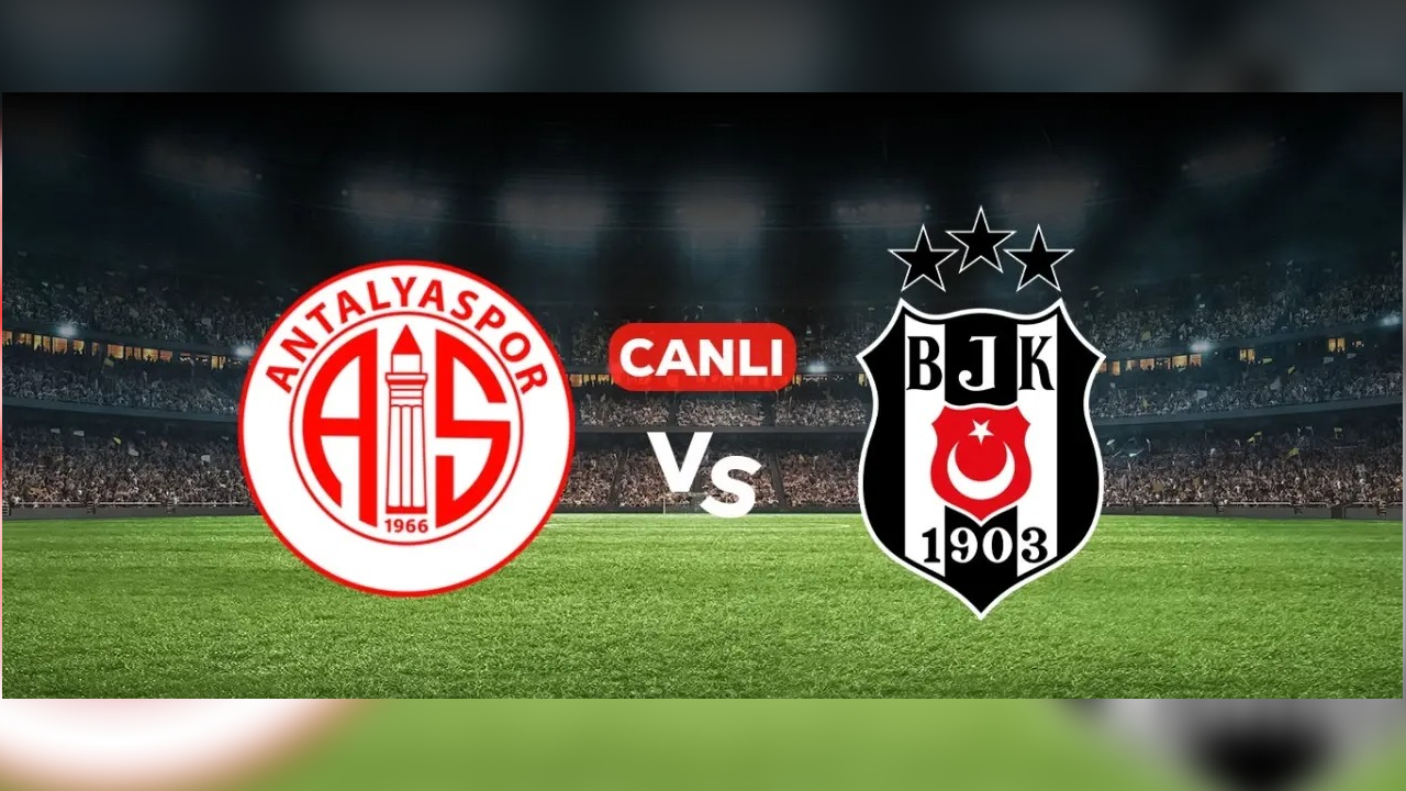 Antalyaspor - Beşiktaş Maçı CANLI İzle! (ŞİFRESİZ LİNK) – Hangi Kanalda, Nereden Takip Edilir?