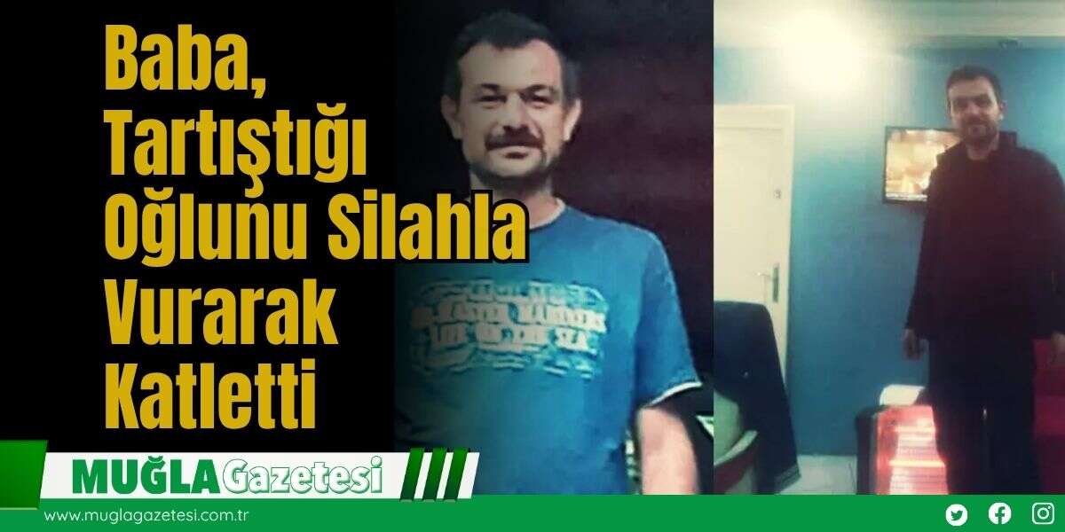 Baba, Tartıştığı Oğlunu Silahla Vurarak Katletti