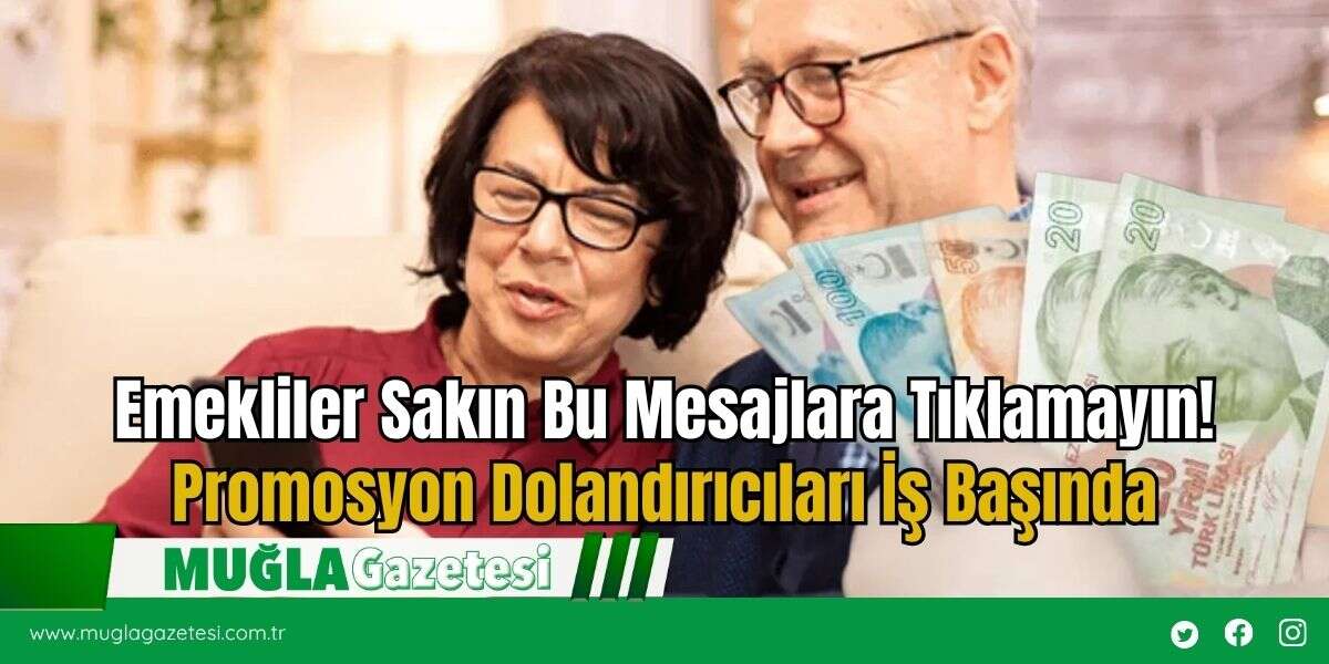 Emekliler Sakın Bu Mesajlara Tıklamayın! Promosyon Dolandırıcıları İş Başında