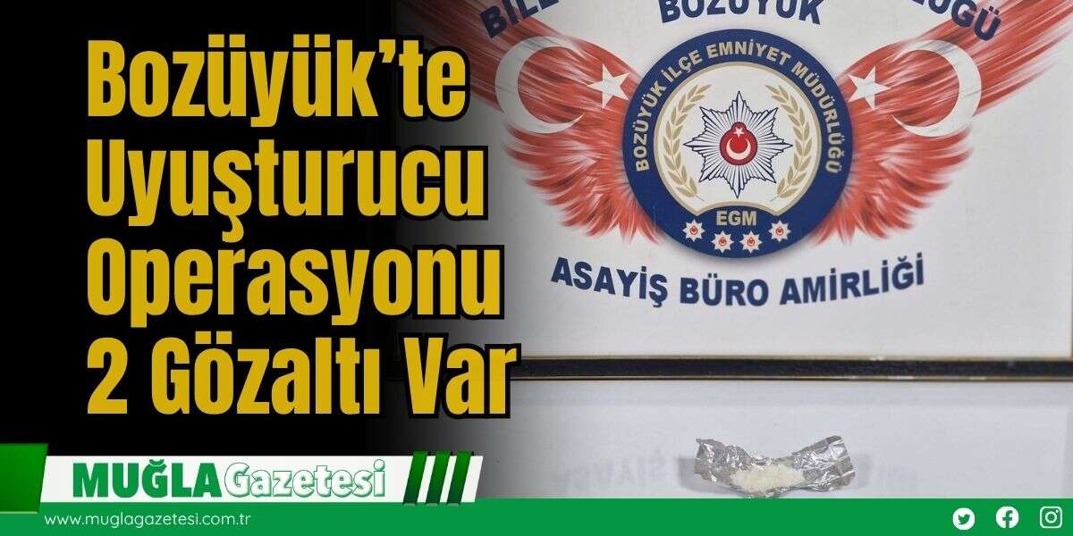 Bozüyük’te Uyuşturucu Operasyonu 2 Gözaltı Var