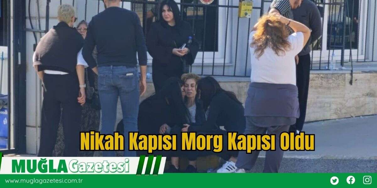 Nikah Kapısı Morg Kapısı Oldu