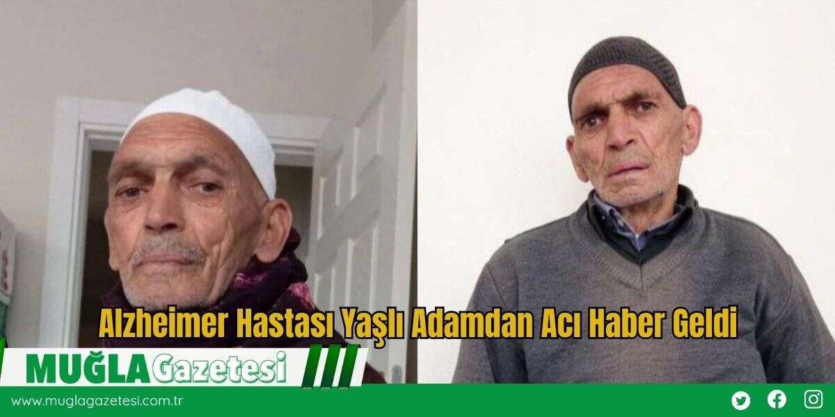 Alzheimer Hastası Yaşlı Adamdan Acı Haber Geldi