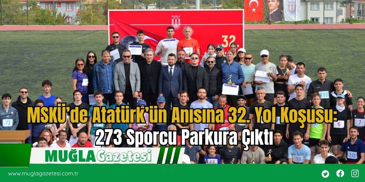 MSKÜ’de Atatürk’ün Anısına 32. Yol Koşusu: 273 Sporcu Parkura Çıktı