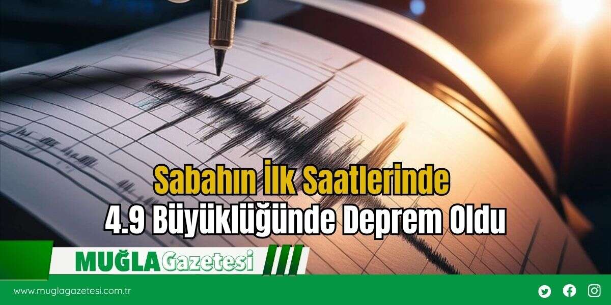 Sabahın İlk Saatlerinde 4.9 Büyüklüğünde Deprem Oldu