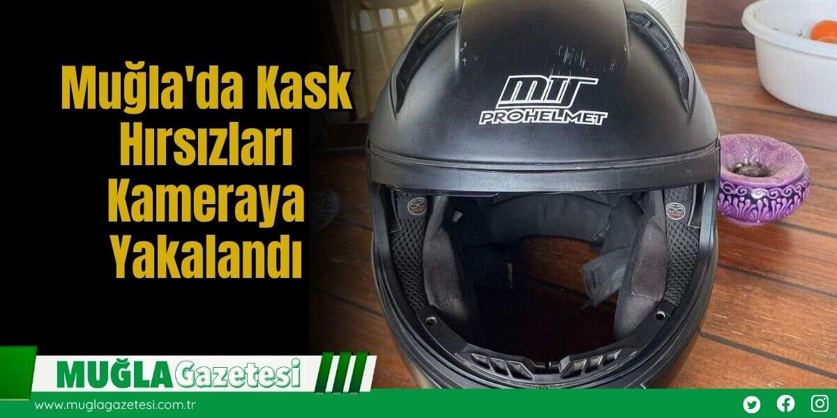 Muğla'da Kask Hırsızları Kameraya Yakalandı