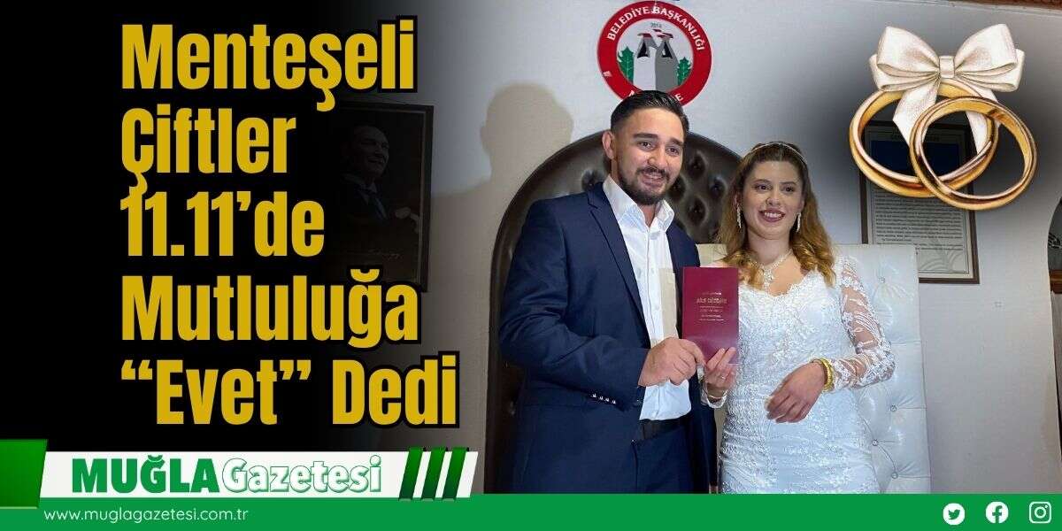 Menteşeli Çiftler 11.11’de Mutluluğa “Evet” Dedi
