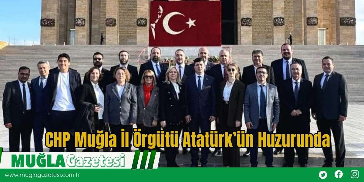 CHP Muğla İl Örgütü Atatürk’ün Huzurunda