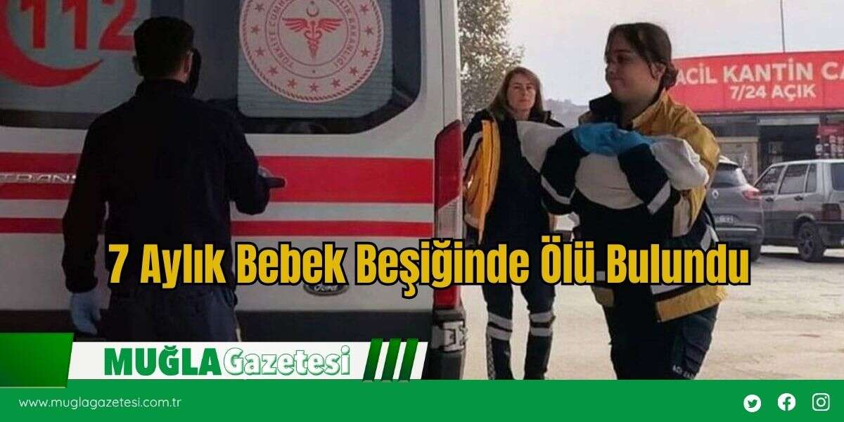 7 Aylık Bebek Beşiğinde Ölü Bulundu