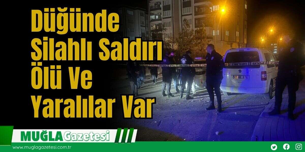 Düğünde Silahlı Saldırı: Ölü Ve Yaralılar Var