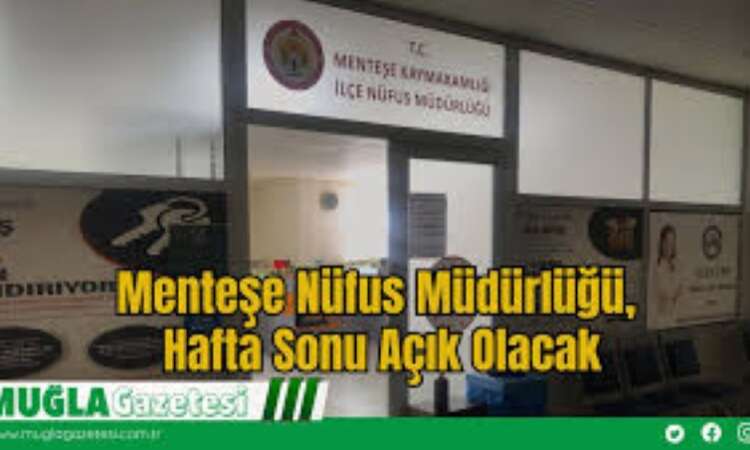 Menteşe Nüfus Müdürlüğü 16 Kasım Pazar Günü Açık