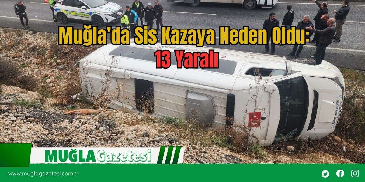Muğla’da Sis Kazaya Neden Oldu: 13 Yaralı