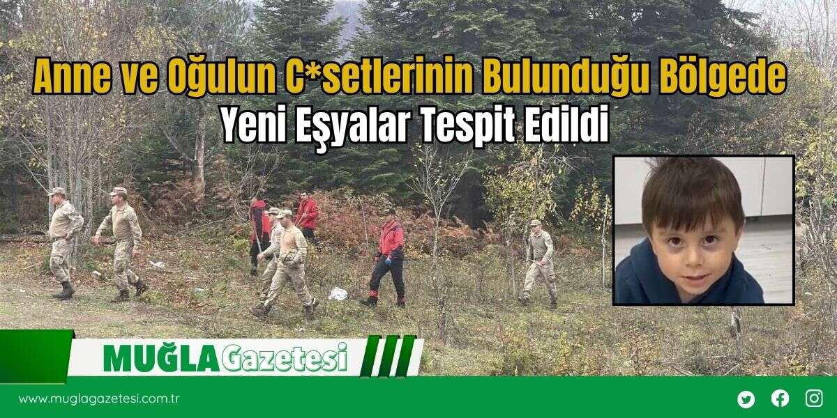Anne ve Oğulun C*setlerinin Bulunduğu Bölgede Yeni Eşyalar Tespit Edildi