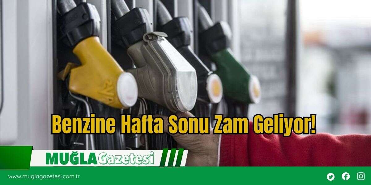 Benzine Hafta Sonu Zam Geliyor!
