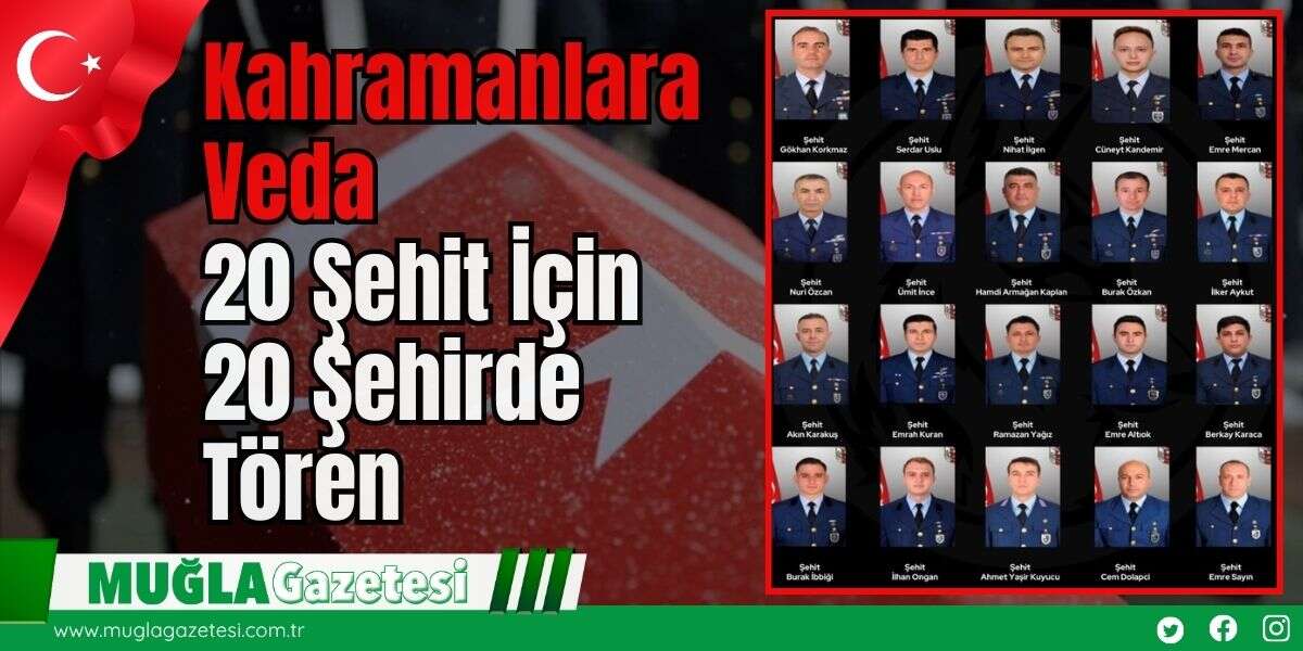 Kahramanlara Veda: 20 Şehit İçin 20 Şehirde Tören