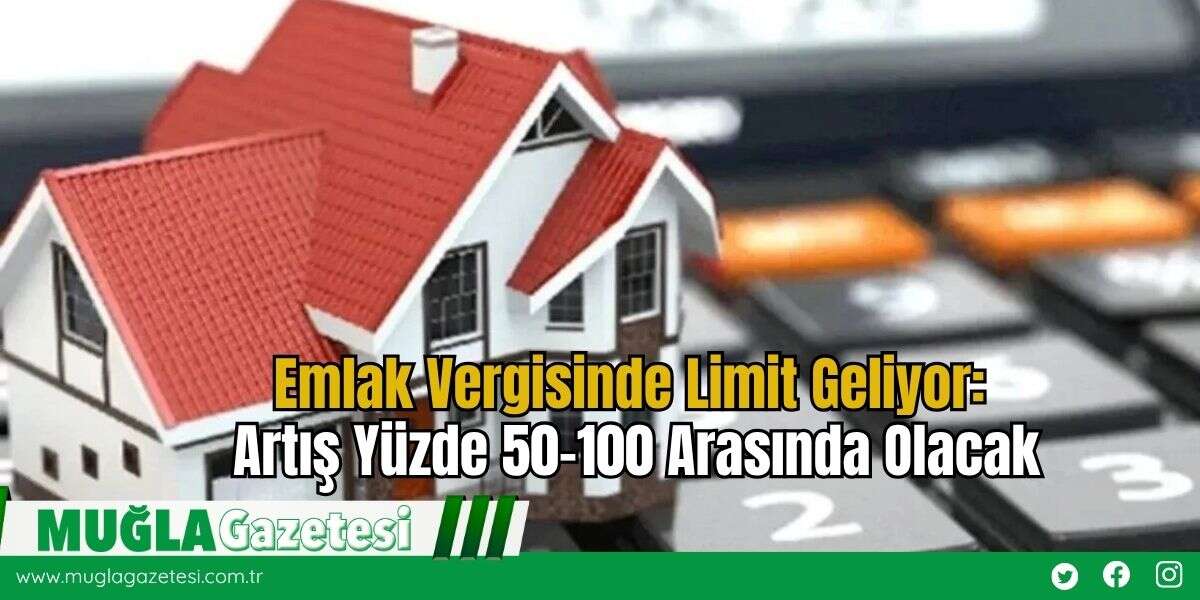 Belediyeler de Vatandaş da Rahatlayacak: Emlak Vergisi Tavanlı Olacak