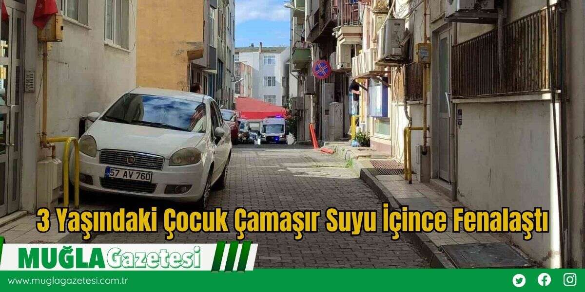 3 Yaşındaki Çocuk Çamaşır Suyu İçince Fenalaştı