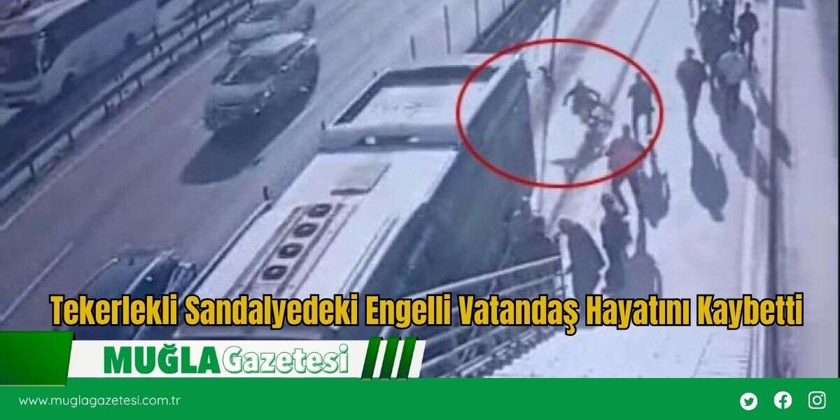 Tekerlekli Sandalyedeki Engelli Vatandaş Hayatını Kaybetti