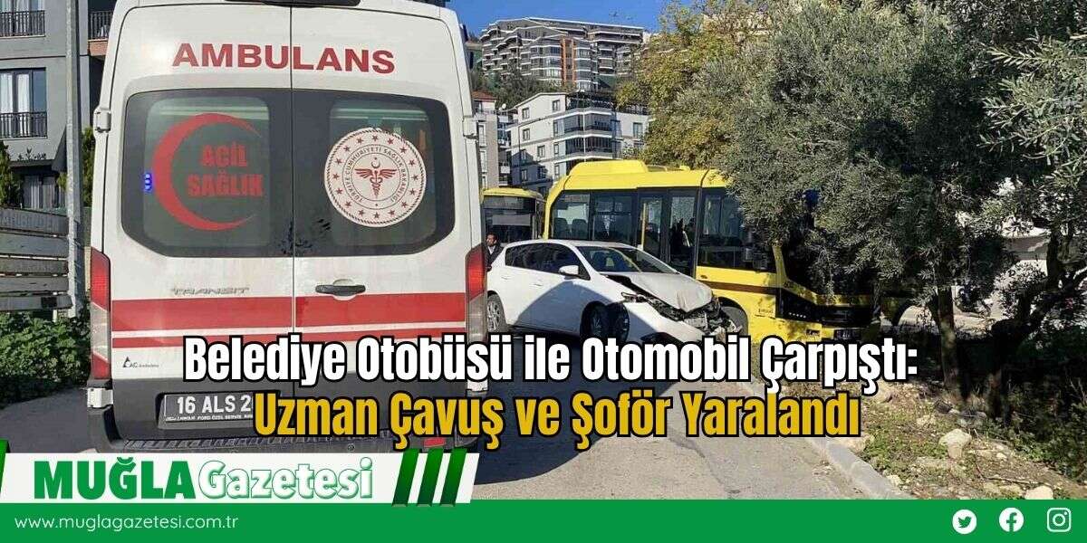 Belediye Otobüsü ile Otomobil Çarpıştı: Uzman Çavuş ve Şoför Yaralandı
