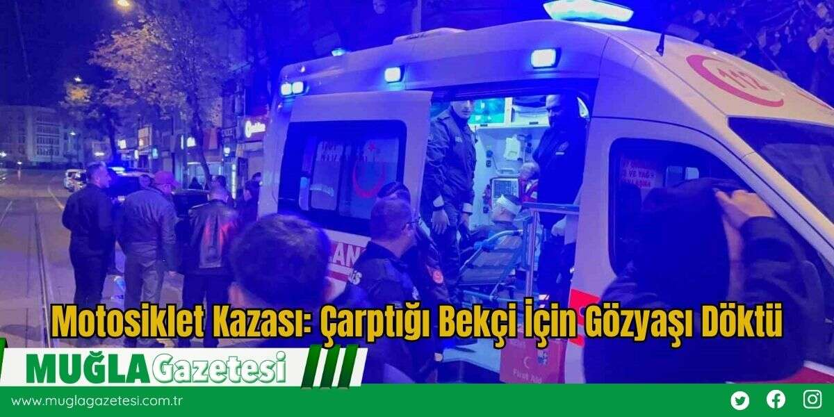 Motosiklet Kazası: Çarptığı Bekçi İçin Gözyaşı Döktü