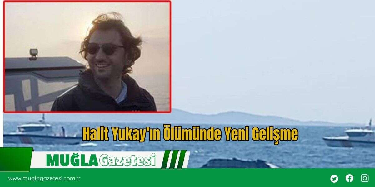 Halit Yukay’ın Ölümünde Yeni Gelişme